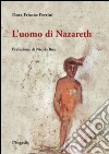 L'uomo di Nazareth. Come parlarne oggi libro