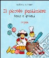 Il piccolo pasticciere. Feste e dolcetti libro di Cannone Raffaella