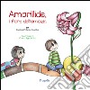 Amarillide. Il fiore dell'amicizia. Ediz. illustrata libro