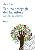 Per una pedagogia dell'inclusione. A partire da Vygotskij libro