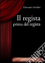 Il regista prima del regista libro