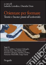 Orientare per formare. Teorie e buone prassi all'Università. Quaderni di MeTis 3 libro