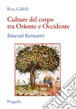 Culture del corpo tra Oriente e Occidente. Itinerari formativi libro