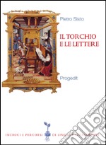 Il torchio e le lettere. Editoria e cultura in Terra di Bari (secc. XVI-XX) libro