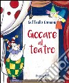 Giocare al teatro. Ediz. illustrata libro di Cannone Raffaella