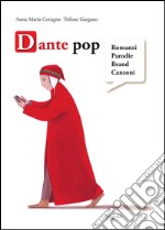 Dante pop. Romanzi, parodie, brand, canzoni libro