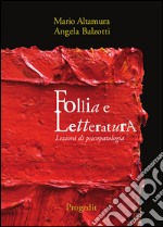 Follia e letteratura. Lezioni di psicopatologia