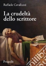 La crudeltà dello scrittore libro