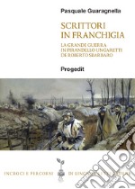 Scrittori in franchigia. La Grande Guerra in Pirandello, Ungaretti, De Roberto, Sbarbaro libro