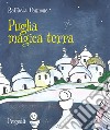 Puglia magica terra libro di Cannone Raffaella