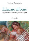 Educare al bene. Appunti per una pedagogia del coraggio libro