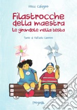 Filastrocche della maestra. Le girandole nella testa libro