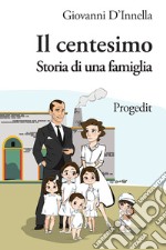 Il centesimo. Storia di una famiglia libro