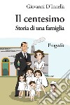 Il centesimo. Storia di una famiglia libro di D'Innella Giovanni