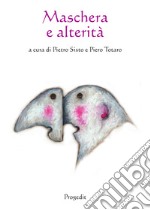 Maschera e alterità. Ediz. multilingue libro