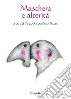 Maschera e alterità. Ediz. multilingue libro di Sisto P. (cur.) Totaro P. (cur.)