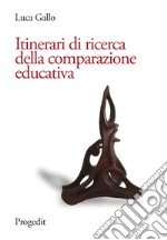 Itinerari di ricerca della comparazione educativa libro