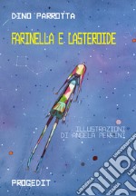 Farinella e l'asteroide. Ediz. italiana e inglese libro