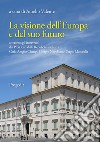 La visione dell'Europa e del suo futuro attraverso gli interventi dei presidenti della Repubblica italiana Carlo Azeglio Ciampi, Giorgio Napolitano, Sergio Mattarella libro di Valente A. (cur.)