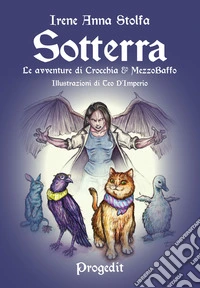Sotterra. Le avventure di Crocchia & MezzoBaffo libro