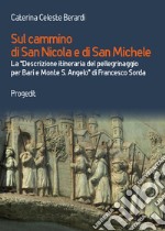 Sul cammino di San Nicola e di San Michele. La «Descrizione itineraria del pellegrinaggio per Bari e Monte S. Angelo» di Francesco Sorda