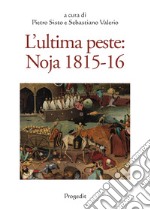 L'ultima peste: Noja 1815-16. Atti del Convegno di studi (Noicàttaro 28-29 ottobre 2016) libro