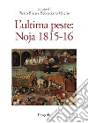 L'ultima peste: Noja 1815-16. Atti del Convegno di studi (Noicàttaro 28-29 ottobre 2016) libro