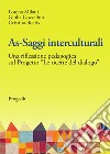 As-saggi interculturali. Una riflessione pedagogica sul progetto «Le ricette del dialogo» libro