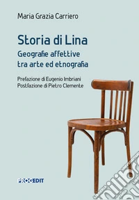 Storia di Lina. Geografie affettive tra arte ed etnografia libro