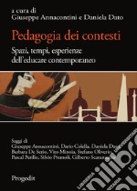 Pedagogia dei contesti. Spazi, tempi, esperienze dell'educare contemporaneo libro