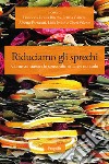 Riduciamo gli sprechi. Come contrastare lo spreco alimentare e non solo libro