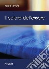 Il colore dell'essere libro di Patruno Valeria