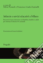 Infanzie e servizi educativi a Milano. Percorsi di ricerca intervento con bambine, bambini e adulti per innovare il sistema 0-6 comunale libro