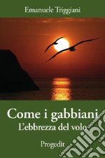 Come i gabbiani. L'ebbrezza del volo libro