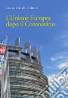 L'Unione Europea dopo il Coronavirus libro di Valente A. (cur.)