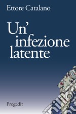 Un'infezione latente libro