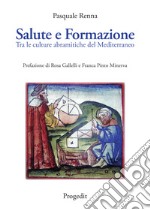 Salute e formazione. Tra le culture abramitiche del Mediterraneo libro