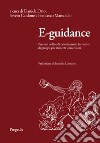 E-guidance. Percorsi online di orientamento formativo di gruppo per studenti universitari libro