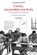 È bravo, ma potrebbe fare di più. Ha le capacità, ma non le sfrutta libro