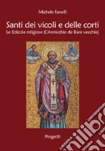 Santi dei vicoli e delle corti. Le Edicole religiose (L'Annicchie de Bare vecchie) libro