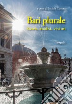 Bari plurale. Storie, analisi, visioni libro