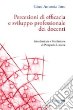 Percezioni di efficacia e sviluppo professionale dei docenti libro