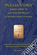 «Puglia d'Oro» dagli anni '30 all'era digitale. La memoria storica pugliese libro