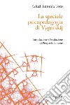 La speciale psicopedagogia di Vygotskij libro