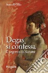 Degas si confessa. Il segreto di Nanine libro di D'Elia Anna