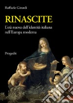 Rinascite. L'età nuova dell'identità italiana nell'Europa moderna libro