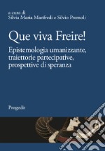 Que viva Freire! Epistemologia umanizzante, traiettorie partecipative, prospettive di speranza