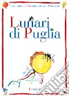 Lunari di Puglia libro di Lavermicocca Nino Maurogiovanni Vito Stagnani Vittorio