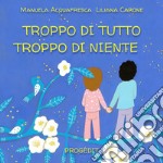 Troppo di tutto troppo di niente libro