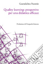 Quality learning: prospettive per una didattica efficace libro